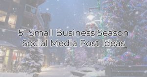 51 Small Business Season Social Media Post Ideas