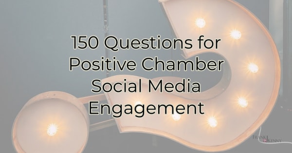 150 Questions for Positive Chamber Social Media Engagement