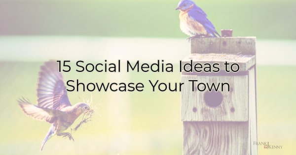 15 Social Media Ideas to Showcase Your Town
