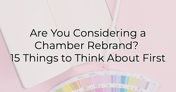 chamber rebrand and what you need to consider