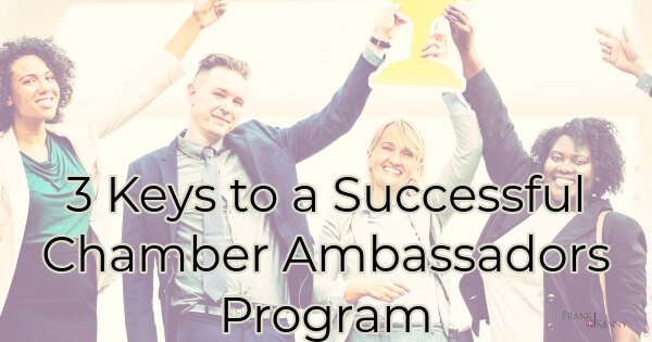 3 Keys to a Successful Chamber Ambassadors Program