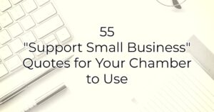 55 Support Small Business Quotes for the Chamber