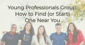 Young Professionals Group: How to Find (or Start) One Near You